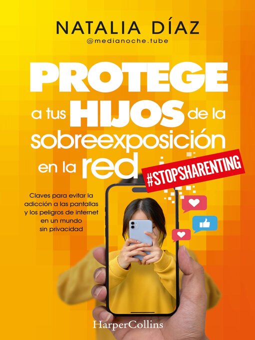 Title details for Protege a tus hijos de la sobreexposición en la red by Natalia Díaz - Available